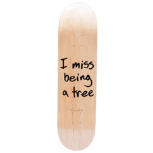 RIPNDIP I Miss Being A Tree Skateboard Deck 8.25"